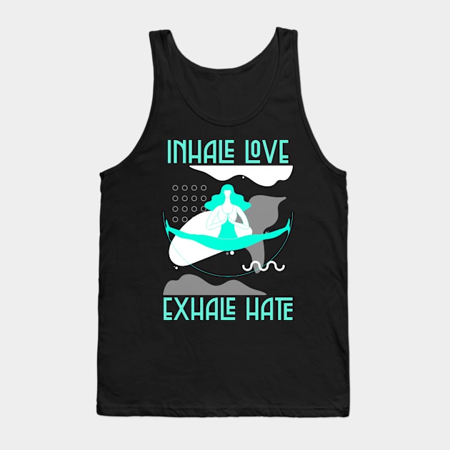 Inhale love Exhale hate, hoodies, mugs, masks, stickers, Tank Top by BostonBulldog